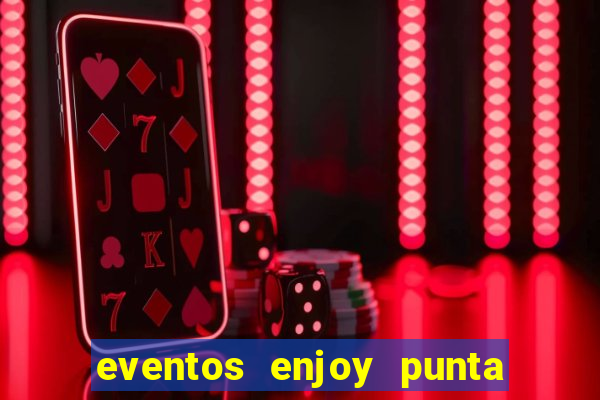 eventos enjoy punta del este